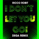 Ricco Robit - I Don\'t Let You Go - Dega Remix (Extended)