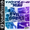 MIAU, Bad Legs, Basstyler, SevenG - (MIAU, Tryple-D) Evildoers (Terrie Kynd, SellRude Remix)