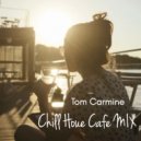 Tom Carmine - Chill House Cafe Mix (Mix)