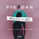 Pig&Dan - Where\'s The DJ? (Siavash, Tiago de Renor Remix)