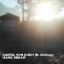 Caiiro, Von Boch feat. Biishop - Same Dream (Original Mix)