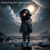EXOSOLAR FORGE - Skipping Across Comets