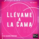 DJ Alexis Freites - Llevame a la Cama (Original Mix)