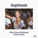 HUGEhands - What About Weekends (Original Mix)