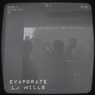 LJ Mills - Evaporate