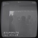 LJ Mills - Evaporate (Original Mix)