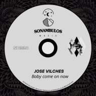 Jose Vilches - Baby come on now