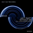 BRADII - Ain't Party Without Me
