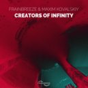 Frainbreeze & Maxim Kovalskiy - Creators Of Infinity
