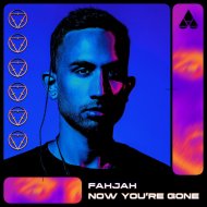 Fahjah - Now You\'re Gone
