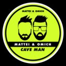 Mattei & Omich - Cave Man (Original Mix)