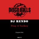 DJ Rendo - Pray 4 Turkey (Original Mix)