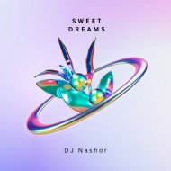 DJ Nashor - Sweet Dreams