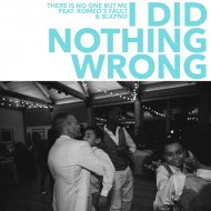There Is No One But Me feat. Romeo\'s Fault & BLKPND - I DID NOTHING WRONG (PART 2)