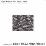 Sleep BGM Mindfulness - Journey into Quality Sleep with the Whispers of Nature\'s Lullaby