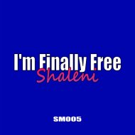 Shaleni - I\'m Finally Free