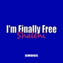 Shaleni - I'm Finally Free