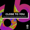Block & Crown, Martina Budde - Close To You (Martina Budde Soulful) (Radio Cut)