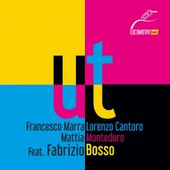 Francesco Marra & Lorenzo Cantoro & Mattia Monteduro & Fabrizio Bosso - UT (feat. Fabrizio Bosso)