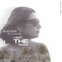 N.E.O.N, Dellahouse - I Got The Music (Original Mix)