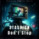 Stashion - Don\'t Stop (Extended Mix)