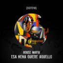 House Mafia - Esa Nena Quiere Aquello (Original Mix)