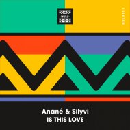 Anané & Silyvi - Is This Love