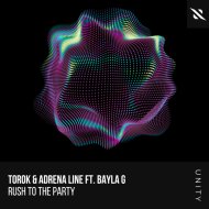 TOROK, Adrena Line, Bayla G - Rush To The Party