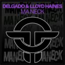 Delgado & Lloyd Haines - Ma Neck (Original Mix)